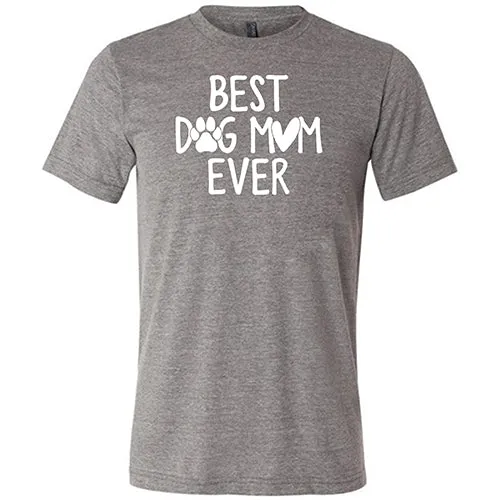 Best Dog Mom Ever Shirt Unisex