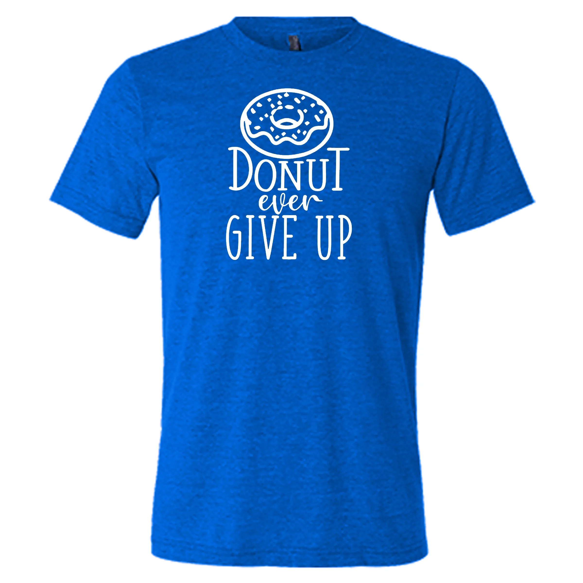 Donut Ever Give Up Shirt Unisex