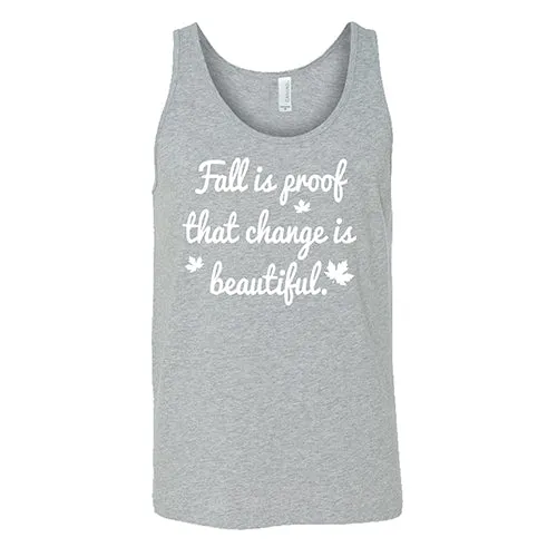 Fall Is Proof That Change Is Beautiful Shirt Unisex