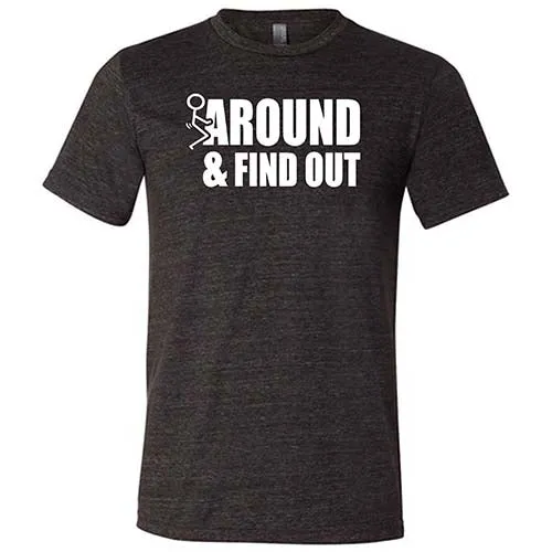 Fuck Around & Find Out Shirt Unisex