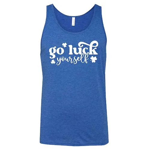 Go Luck Yourself Shirt Unisex