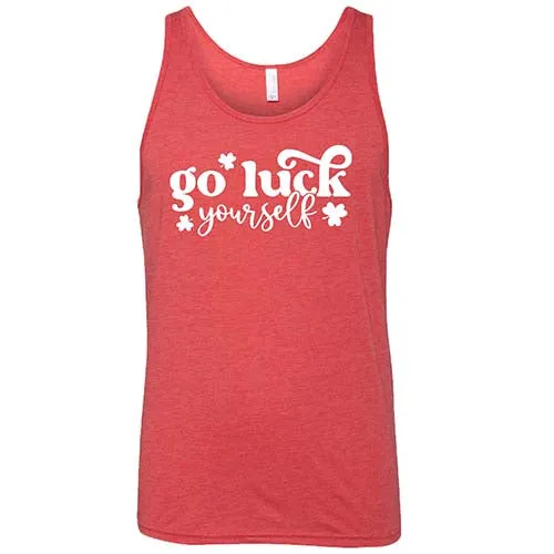 Go Luck Yourself Shirt Unisex