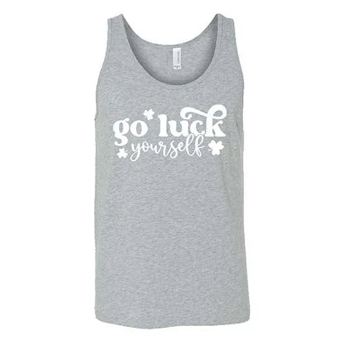 Go Luck Yourself Shirt Unisex