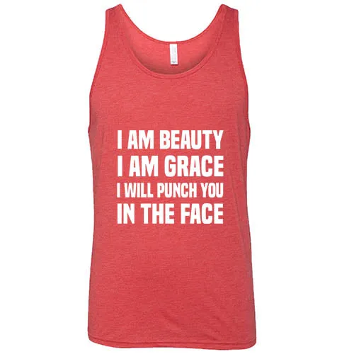 I Am Beauty I Am Grace I Will Punch You In The Face Shirt Unisex